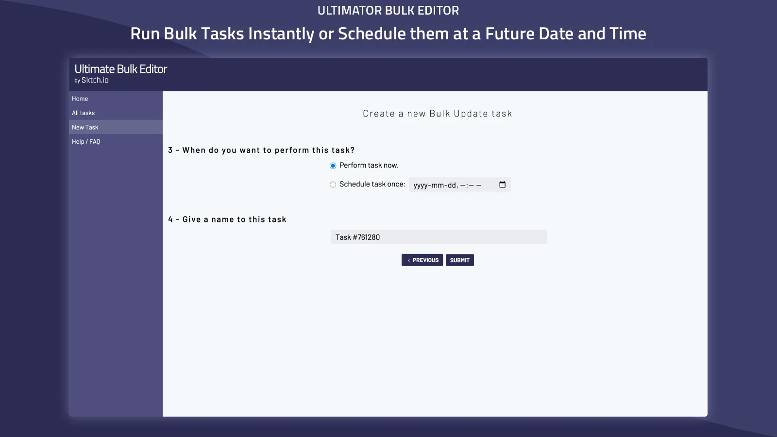 Run bulk tasks instantly or schedule them